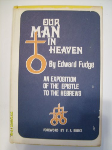 Stock image for Our Man in heaven;: An exposition of the Epistle to the Hebrews for sale by GF Books, Inc.