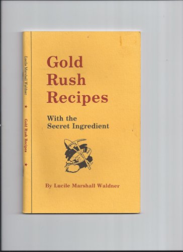 9780884090830: Gold Rush Recipes With the Secret Ingredient