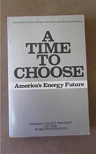 Beispielbild fr A Time to Choose: America's Energy Future; Final Report. zum Verkauf von Wonder Book