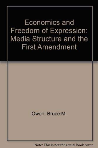 Economics and Freedom of Expression : Media Structure and the First Amendment