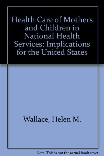 9780884101307: Health Care of Mothers and Children in National Health Services: Implications for the United States