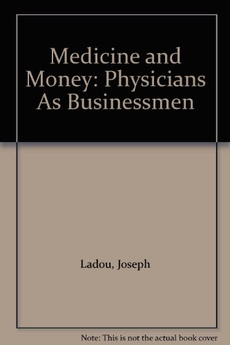 Imagen de archivo de Medicine and Money : Physicians As Businessmen a la venta por Better World Books