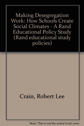 Stock image for Making desegregation work: How schools create social climates (A Rand Educational Policy Study) for sale by BookDepart