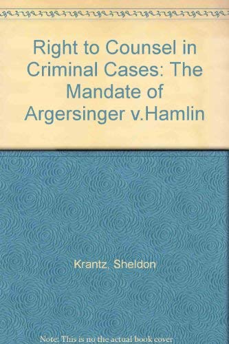 Stock image for Right to Counsel in Criminal Cases: The Mandate of Argersinger v. Hamlin for sale by Silent Way Books