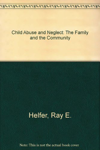 Imagen de archivo de Child Abuse and Neglect: The Family and the Community a la venta por Wonder Book