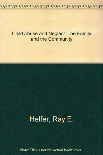 Stock image for Child Abuse and Neglect: The Family and the Community for sale by Wonder Book