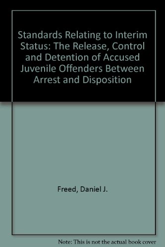 Beispielbild fr Standards Relating to Interim Status: The Release, Control and Detention of Accused Juvenile Offenders Between Arrest and Disposition zum Verkauf von dsmbooks