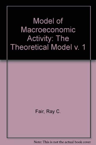 Stock image for A Model of Macroeconomic Activity, Volume 1: The Theoretical Model for sale by G. & J. CHESTERS