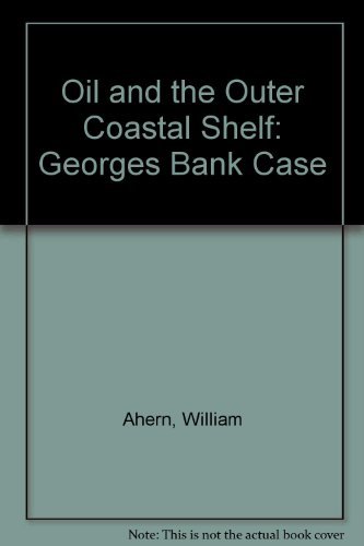 Imagen de archivo de Oil and the Outer Coastal Shelf: The Georges Bank Case a la venta por Bingo Books 2