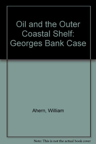 Oil and the Outer Coastal Shelf: The Georges Bank Case