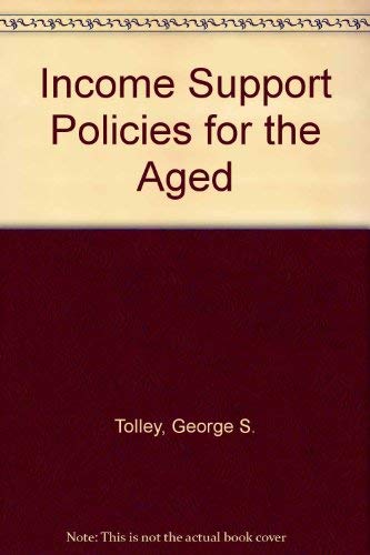 Income support policies for the aged (9780884103592) by Tolley, George S. & Richard V. Burkhauser