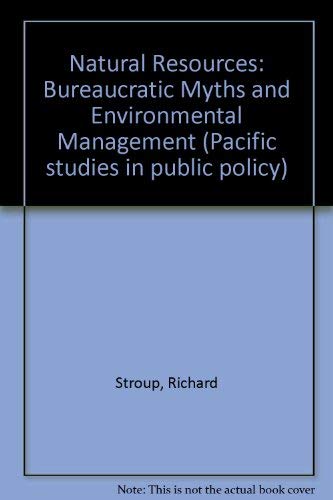 Stock image for Natural Resources: Bureaucratic Myths and Environmental Management for sale by Anybook.com