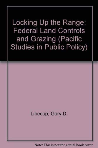 9780884103820: Locking Up the Range: Federal Land Controls and Grazing (Pacific Studies in Public Policy)