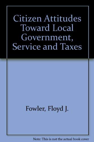 Imagen de archivo de Citizen Attitudes toward Local Government, Services, and Taxes a la venta por Doss-Haus Books