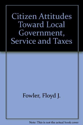 Citizen Attitudes toward Local Government, Services, and Taxes