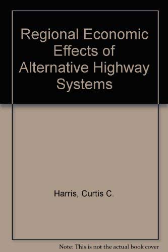 Imagen de archivo de The Regional Economic Effects of Alternative Highway Systems a la venta por Better World Books