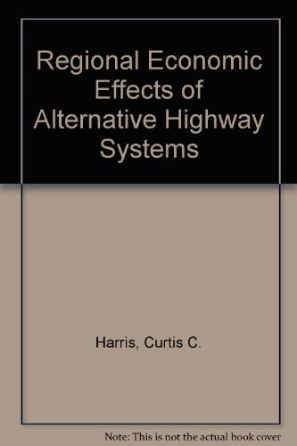 Stock image for Regional Economic Effects of Alternative Highway Systems for sale by The Yard Sale Store