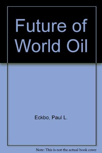 9780884104551: Future of World Oil