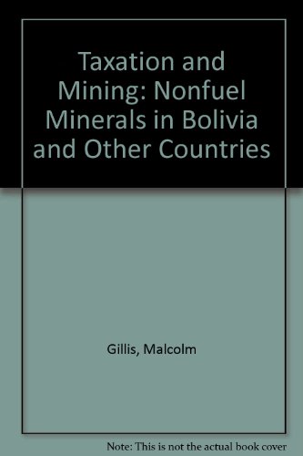 Stock image for Taxation and Mining: Nonfuel Minerals in Bolivia and Other Countries for sale by Shadow Books