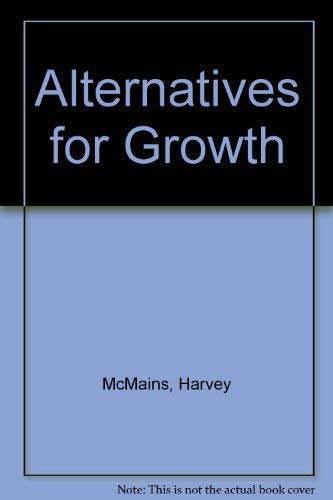 Alternatives for Growth: The Engineering and Economics of Natural Resources Development: A Confer...