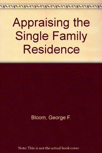 9780884105862: Appraising the Single Family Residence