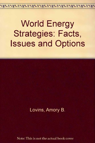 Stock image for World Energy Strategies, Facts, Issues, and Options for sale by Better World Books