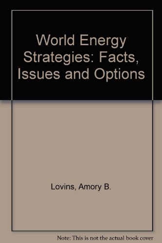 World Energy Strategies: Facts, Issues and Options (9780884106012) by Amory B. Lovins