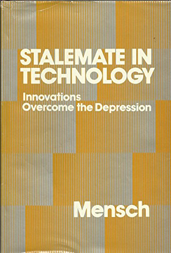 Stalemate in Technology: Innovations Overcome the Depression - Mensch, Gerhard