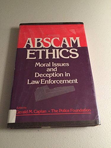 Imagen de archivo de ABSCAM ethics: Moral issues and deception in law enforcement a la venta por Colorado's Used Book Store