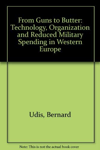 9780884106579: From Guns to Butter: Technology, Organization and Reduced Military Spending in Western Europe