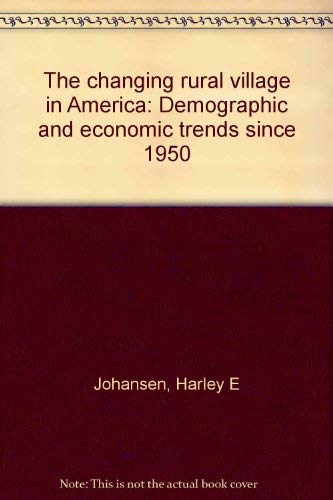 The Changing Rural Village in America: Demographic and Economic Trends since 1950