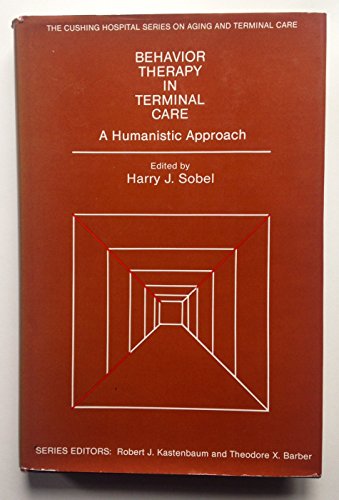 Imagen de archivo de Behavior Therapy in Terminal Care: A Humanistic Approach (The Cushing Hospital Series on Aging and Terminal Care) a la venta por UHR Books