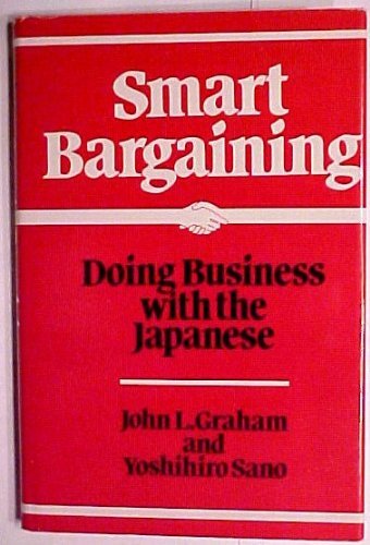 Stock image for Smart Bargaining : Doing Business with the Japanese for sale by Better World Books