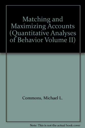 Imagen de archivo de Matching and Maximizing Accounts (Quantitative Analyses of Behavior Volume II) a la venta por -OnTimeBooks-