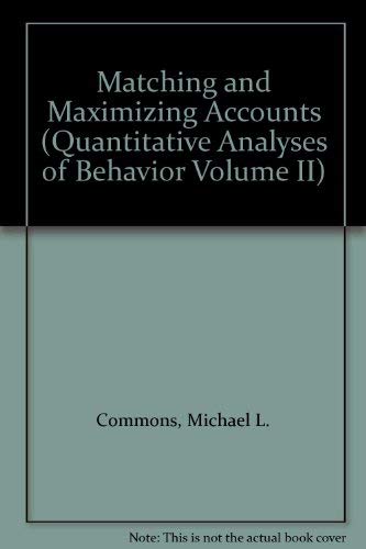 Stock image for Matching and Maximizing Accounts (Quantitative Analyses of Behavior Volume II) for sale by HPB-Red