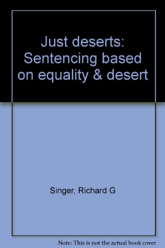 Stock image for Just Deserts : Sentencing Based on Equality and Desert for sale by Better World Books: West