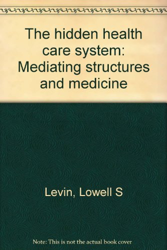 9780884108221: The hidden health care system: Mediating structures and medicine
