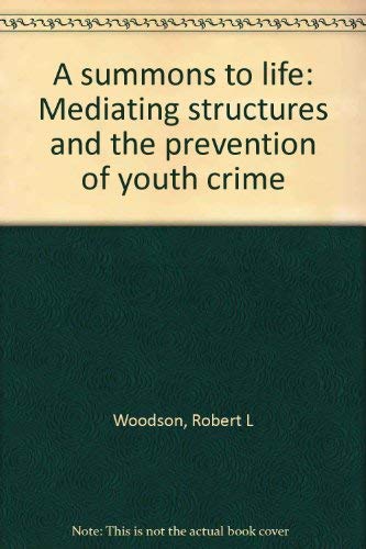 Beispielbild fr A Summons to Life : Mediating Structures and the Prevention of Youth Crime zum Verkauf von Better World Books