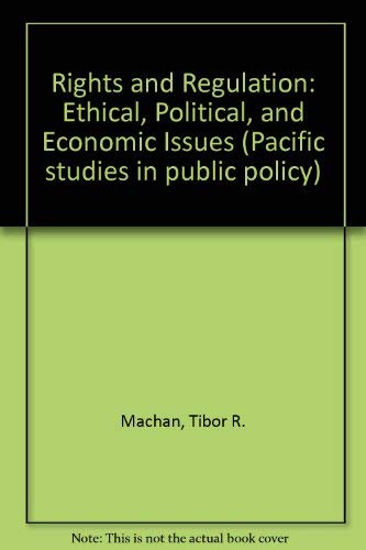 9780884109280: Rights and Regulation: Ethical, Political, and Economic Issues (Pacific studies in public policy)