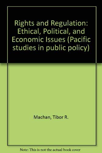 Stock image for Rights and Regulation: Ethical, Political, and Economic Issues (Pacific Studies in Public Policy) for sale by UHR Books