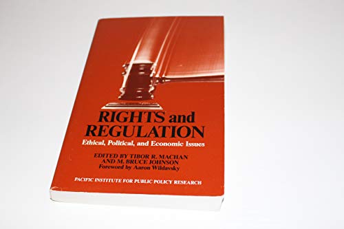 Stock image for Rights and Regulation : Ethical, Political, and Economic Issues (Pacific Institute for Public Policy Research Ser.) for sale by Oddball Books