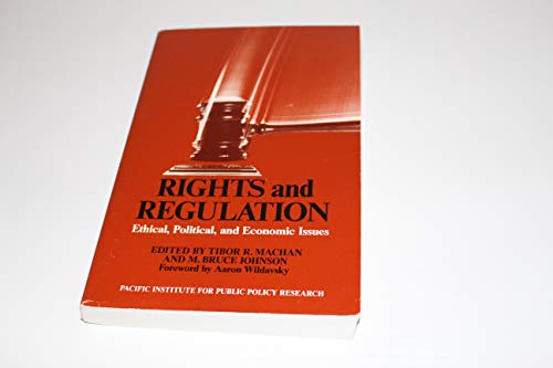 Rights and Regulations: Ethical, Political, and Economic Issues (9780884109297) by Machan, Tibor R.; Johnson, Bruce M.