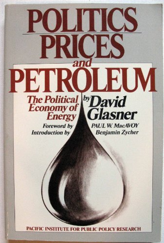 Stock image for Politics, Prices and Petroleum: The Political Economy of Energy (Pacific Studies in Public Policy) for sale by SecondSale