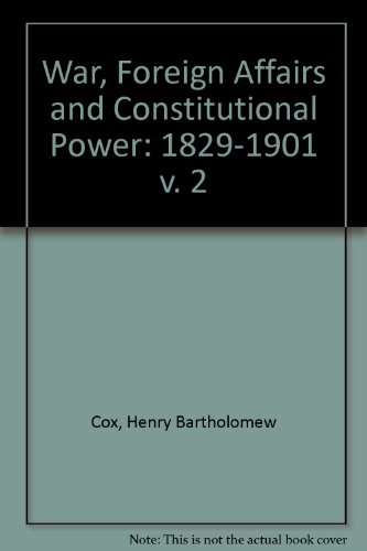 Imagen de archivo de War, Foreign Affairs and Constitutional Power, 1829-1901 a la venta por Better World Books: West