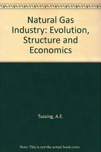 Stock image for The Natural Gas Industry: Evolution, Structure, and Economics for sale by WeSavings LLC