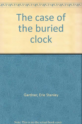 The case of the buried clock (9780884114260) by Gardner, Erle Stanley