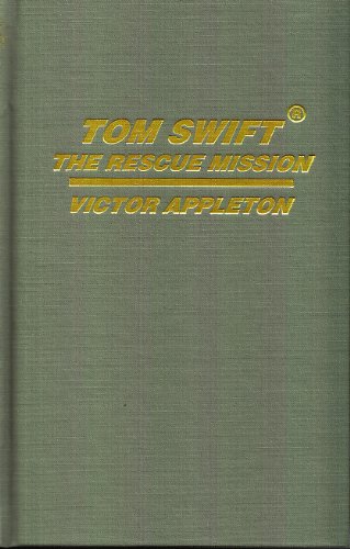 Stock image for TOM SWIFT - THE RESCUE MISSION for sale by Stan Clark Military Books