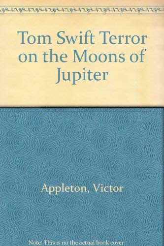 Tom Swift Terror on the Moons of Jupiter (9780884114604) by Appleton, Victor