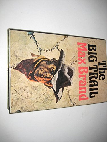 The Big Trail (9780884115137) by Brand, Max; Faust, Frederick Schiller