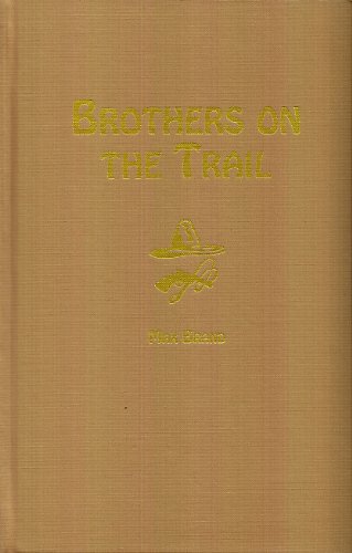 Brothers of the Trail (9780884115144) by Brand, Max